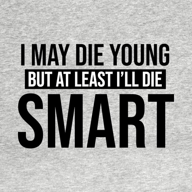 I May Die Young But At Least I'll Die Smart - Looking For Alaska by quoteee